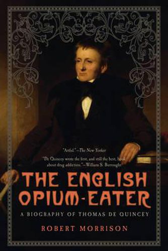 English Opium-Eater: A Biography of Thomas de Quincey