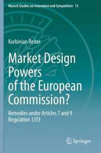 Cover image for Market Design Powers of the European Commission?: Remedies under Articles 7 and 9 Regulation 1/03