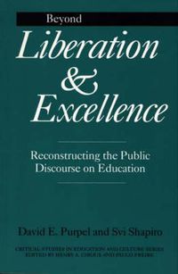 Cover image for Beyond Liberation and Excellence: Reconstructing the Public Discourse on Education