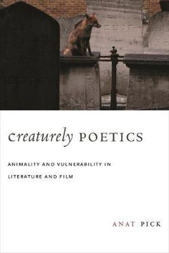 Cover image for Creaturely Poetics: Animality and Vulnerability in Literature and Film