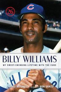 Cover image for Billy Williams: My Sweet-Swinging Lifetime with the Cubs