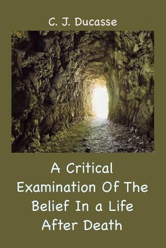 A Critical Examination of the Belief in a Life After Death