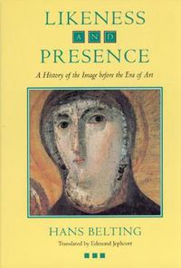Cover image for Likeness and Presence: History of the Image Before the Era of Art