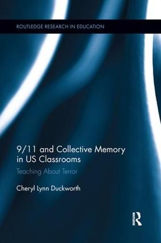 Cover image for 9/11 and Collective Memory in US Classrooms: Teaching About Terror