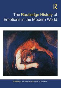 Cover image for The Routledge History of Emotions in the Modern World