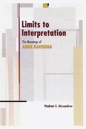 Limits to Interpretation: The Meanings of Anna Karenina