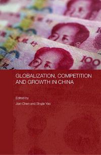 Cover image for Globalization, Competition and Growth in China