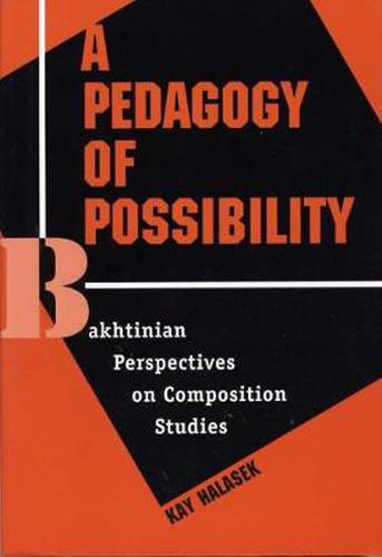 Cover image for A Pedagogy of Possibility: Bakhtinian Perspectives on Composition Studies