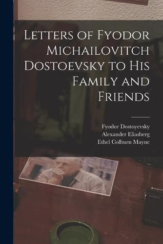 Cover image for Letters of Fyodor Michailovitch Dostoevsky to His Family and Friends