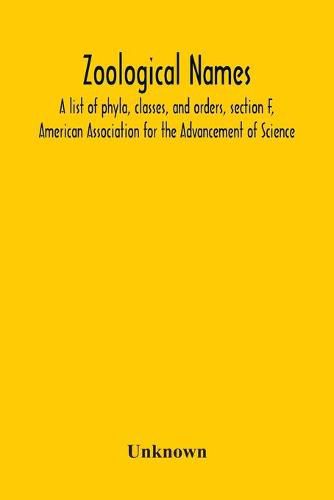 Cover image for Zoological Names; A List Of Phyla, Classes, And Orders, Section F, American Association For The Advancement Of Science