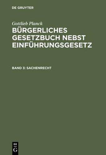 Cover image for Burgerliches Gesetzbuch nebst Einfuhrungsgesetz, Band 3, Sachenrecht