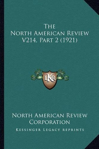 The North American Review V214, Part 2 (1921)