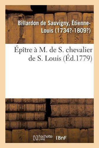 Epitre A M. de S. Chevalier de S. Louis