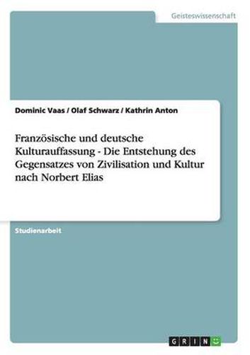 Cover image for Franzoesische und deutsche Kulturauffassung - Die Entstehung des Gegensatzes von Zivilisation und Kultur nach Norbert Elias