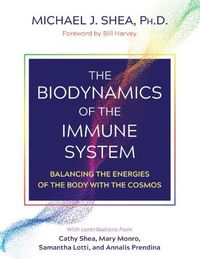 Cover image for The Biodynamics of the Immune System: Balancing the Energies of the Body with the Cosmos