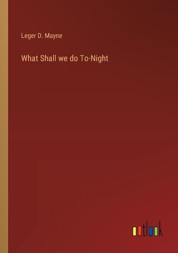 Cover image for What Shall we do To-Night