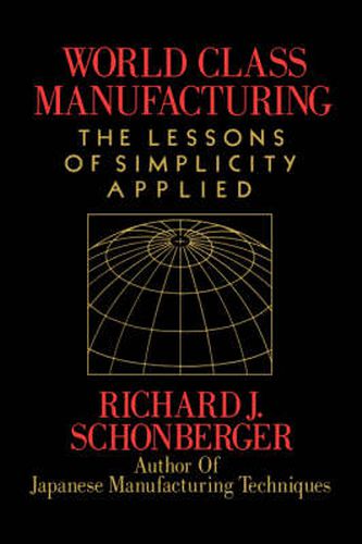 Cover image for World Class Manufacturing: The Lessons of Simplicity Applied