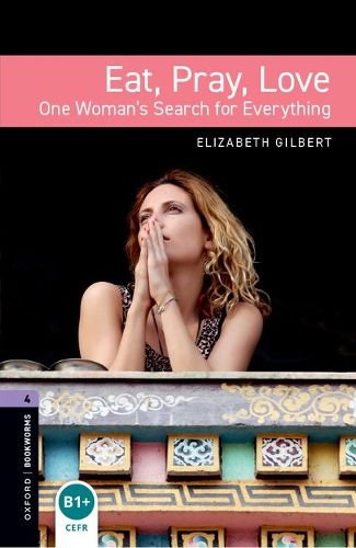 Cover image for Oxford Bookworms Library: Level 4:: Eat, Pray, Love Audio Pack