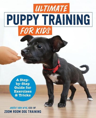Cover image for Ultimate Puppy Training for Kids: A Step-By-Step Guide for Exercises and Tricks