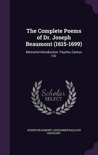 Cover image for The Complete Poems of Dr. Joseph Beaumont (1615-1699): Memorial-Introduction. Psyche, Cantos I-XI