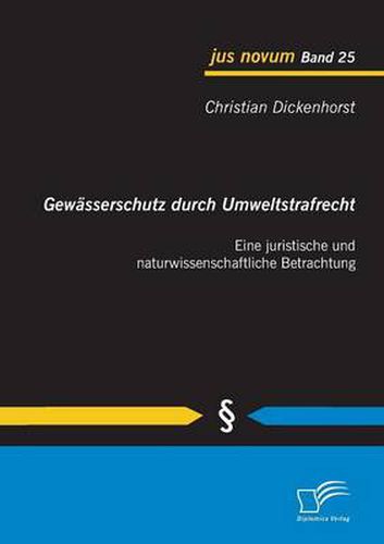 Cover image for Gewasserschutz durch Umweltstrafrecht: Eine juristische und naturwissenschaftliche Betrachtung