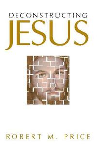 Cover image for Deconstructing Jesus