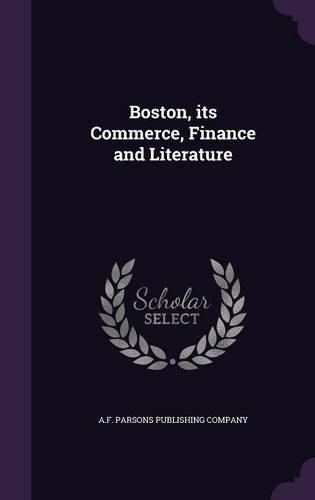 Cover image for Boston, Its Commerce, Finance and Literature