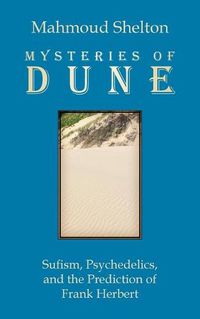 Cover image for Mysteries of Dune: Sufism, Psychedelics, and the Prediction of Frank Herbert