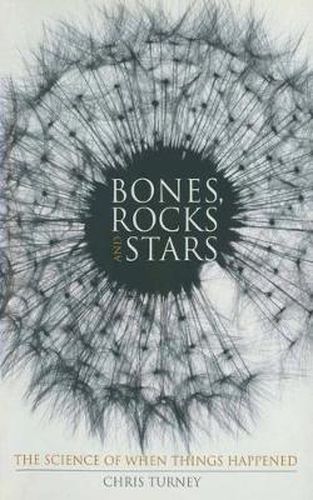 Cover image for Bones, Rocks and Stars: The Science of When Things Happened