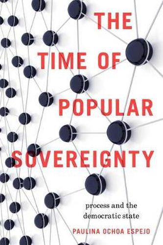 Cover image for The Time of Popular Sovereignty: Process and the Democratic State