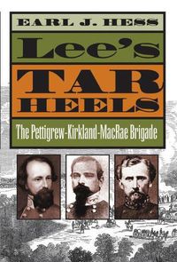 Cover image for Lee's Tar Heels: The Pettigrew-Kirkland-MacRae Brigade