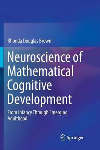 Cover image for Neuroscience of Mathematical Cognitive Development: From Infancy Through Emerging Adulthood