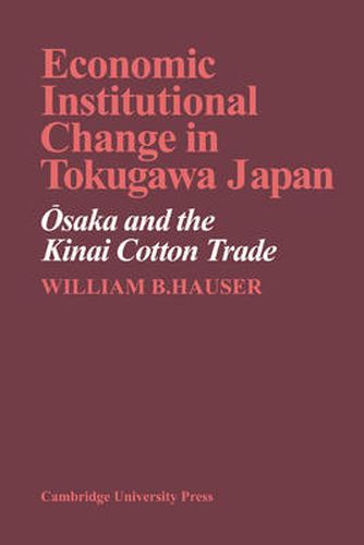 Cover image for Economic Institutional Change in Tokugawa Japan: Osaka and the Kinai Cotton Trade