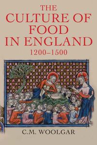 Cover image for The Culture of Food in England, 1200-1500