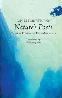 Cover image for Oh, Let Me Return!: Natures Poets -- Chinese Poetry of Two Millennia