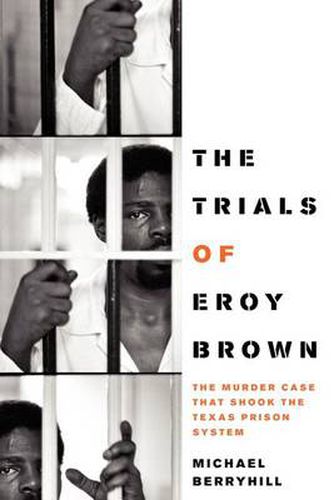 Cover image for The Trials of Eroy Brown: The Murder Case That Shook the Texas Prison System