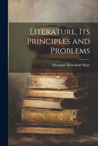 Cover image for Literature, Its Principles and Problems