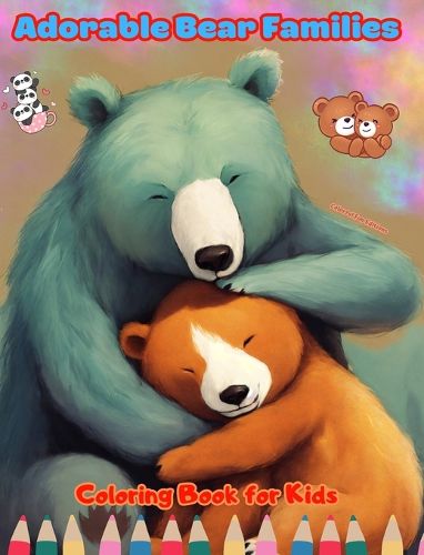 Cover image for Adorable Bear Families - Coloring Book for Kids - Creative Scenes of Endearing and Playful Bear Families