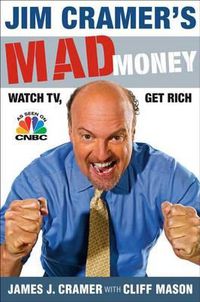 Cover image for Jim Cramer's Mad Money: Watch Tv, Get Rich