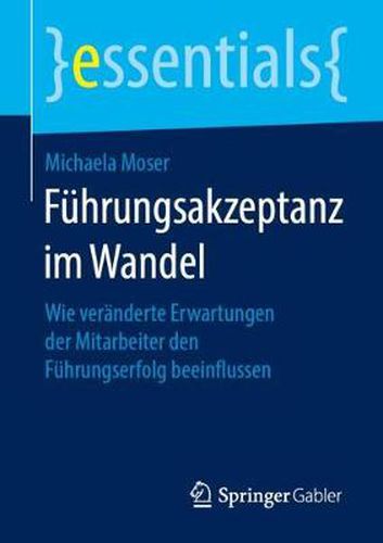 Cover image for Fuhrungsakzeptanz im Wandel: Wie veranderte Erwartungen der Mitarbeiter den Fuhrungserfolg beeinflussen