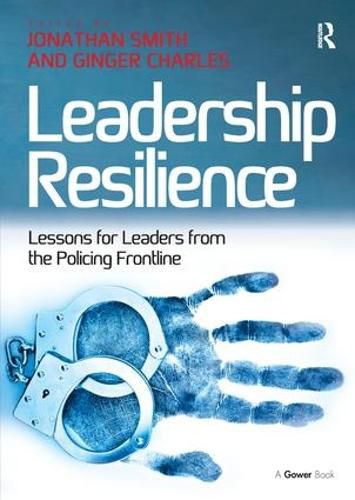 Cover image for Leadership Resilience: Lessons for Leaders from the Policing Frontline