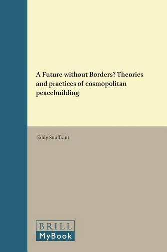 Cover image for A Future without Borders? Theories and practices of cosmopolitan peacebuilding