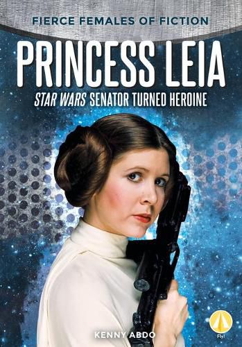 Cover image for Princess Leia: Star Wars Senator Turned Heroine