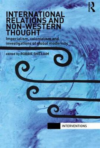 Cover image for International Relations and Non-Western Thought: Imperialism, Colonialism and Investigations of Global Modernity