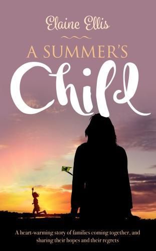 Cover image for A Summer's Child: A heart-warming story of families coming together, and sharing their hopes and their regrets