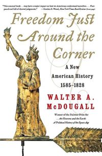 Cover image for Freedom Just Around The Corner: A New American History: 1585-1828