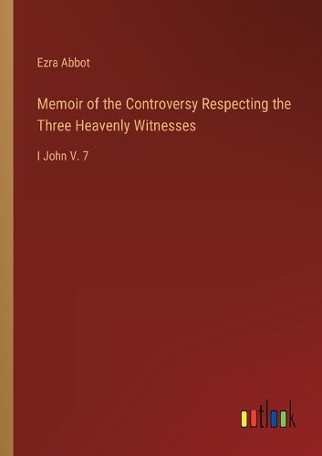 Cover image for Memoir of the Controversy Respecting the Three Heavenly Witnesses