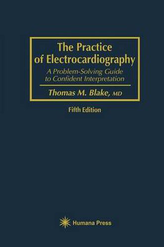 The Practice of Electrocardiography: A Problem-Solving Guide to Confident Interpretation