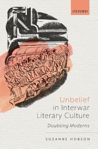 Cover image for Unbelief in Interwar Literary Culture: Doubting Moderns