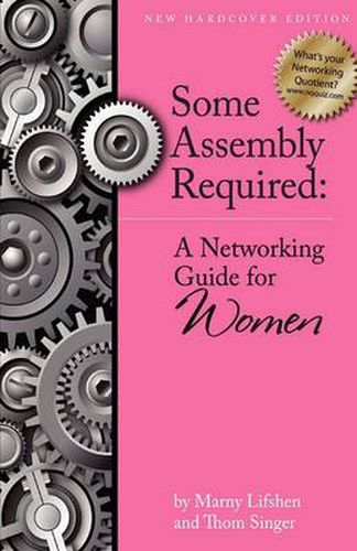 Cover image for Some Assembly Required: A Networking Guide for Women